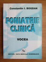 Constantin Bogdan - Foniatrie clinica, volumul 1. Vocea