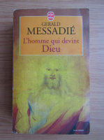 Gerald Messadie - L'homme qui devint Dieu