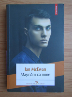 Ian McEwan - Masinarii ca mine