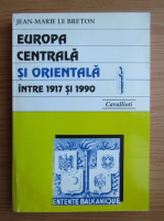 Anticariat: Jean-Marie Le Breton - Europa Centrala si Orientala intre 1917 si 1990