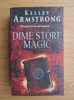 Kelley Armstrong - Dime store magic