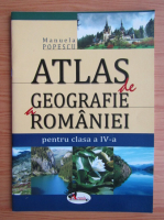 Anticariat: Manuela Popescu - Atlas de geografie a Romaniei pentru clasa a IV-a