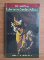 Marilyn Friedman - Autonomy, gender, politics