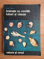 Mircea Tufescu - Animale cu cochilii, tuburi si casute
