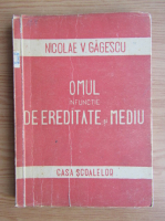Nicolae Gagescu - Omul in functie de ereditate si mediu (1946)