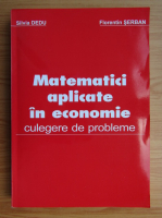 Silvia Dedu - Matematici aplicate in economie. Culegere de probleme
