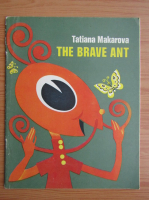Tatiana Makarova - The brave ant