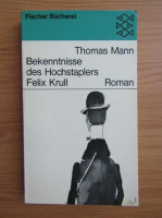 Thomas Mann - Bekenntnisse des hochstaplers Felix Krull