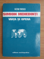 Anticariat: Victor Tufescu - Simion Mehedinti. Viata si opera