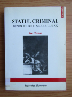 Yves Ternon - Statul criminal. Genocidurile secolului XX