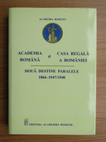 Academia Romana si Casa Regala a Romaniei. Doua destine paralele