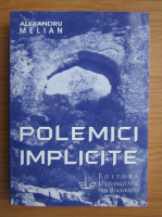 Alexandru Melian - Polemici implicite
