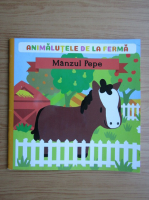 Animalutele de la ferma. Manzul Pepe