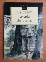Anton Pavlovici Cehov - Livada de visini