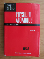 Anticariat: E. Chpolski - Physique atomique (volumul 1)