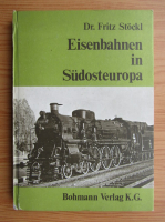 Fritz Stockl - Eisenbahnen in Sudosteuropa