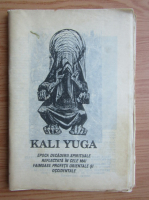 Kali Yuga - Epoca decaderii spirituale reflectata in cele mai faimoase profetii orientale si occidentale