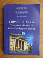 Maria Greabu, Valeriu Atanasiu, Maria Mohora - Chimie organica. Teste pentru admitere in invatamantul superior medical, 2018