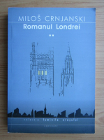Milos Crnjanski - Romanul Londrei (volumul 2)