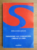 Mirela Ioana Borchin - Paradigme ale comunicarii. Limbaje si limbi