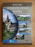 Nicolae Ilinca - Geografie umana. Romania. Populatie, asezari, economie