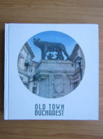 Anticariat: Old Town Bucharest