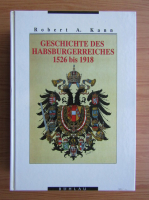 Robert A. Kann - Geschichte des Habsburgerreiches 1526 bis 1918