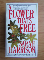 Anticariat: Sarah Harrison - A flower that's free