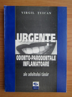 Virgil Tuican - Urgente odonto-parodontale inflamatoare ale adultului tanar
