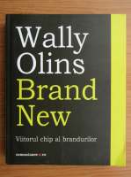 Wally Olins - Brand new. Viitorul chip al brandurilor
