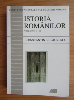 Constantin C. Giurescu - Istoria romanilor (volumul 2, partea I si II)