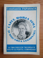 Constantin Papanace - Cazul Horia Sima si miscarea legionara