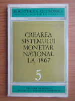 Crearea Sistemului Monetar National la 1867