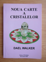 Dael Walker - Noua carte a cristalelor