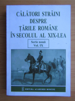 Daniela Busa - Calatori straini despre Tarile Romane in secolul al XIX-lea (volumul 9)