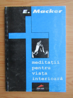 E. Macker - Meditatii pentru viata interioara