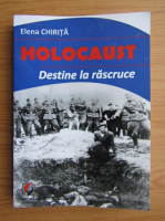 Anticariat: Elena Chirita - Holocaust. Destine la rascruce