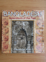 Enayetullah Khan - Bangladesh. Splendours of the past