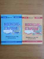 Gheorghe Iacob - Modernizare-europenism. Romania de la Cuza Voda la Carol al II-lea (2 volume)