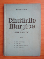 Ion Runcu - Cantarile liturgice in stil psaltic (aprox. 1945)
