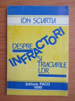 Ion Scurtu - Despre infractori si trucurile lor