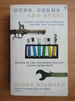 Jared Diamond - Guns, germs and steel. A short history of everybody for the last 13000 years