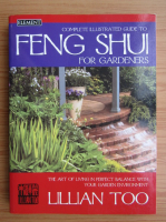 Lillian Too - The complete illustrated guide to Feng Shui for gardeners