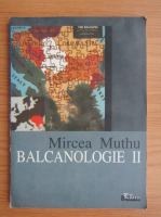 Mircea Muthu - Balcanologie (volumul 2)