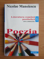 Nicolae Manolescu - Literatura romana postbelica. Lista lui Manolescu, volumul 1. Poezia