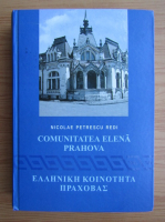 Nicolae Petrescu Redi - Comunitatea elena Prahova (editie bilingva)