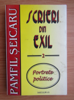 Pamfil Seicaru - Scrieri din exil, volumul 2. Portrete politice