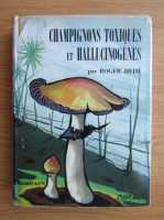 Roger Heim - Les champignons toxiques et hallucinogenes