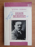 Stefan Ciobanu - Unirea Basarabiei