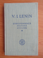 V. I. Lenin - Corespondenta militara 1917-1920 (volumul 1)